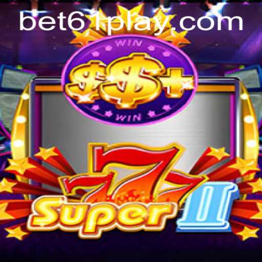 Exploring Super777II: Gameplay, Rules, and the Buzz Around Bet61 PH Login