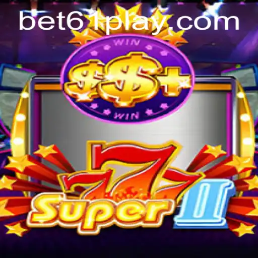 Exploring Super777II: Gameplay, Rules, and the Buzz Around Bet61 PH Login
