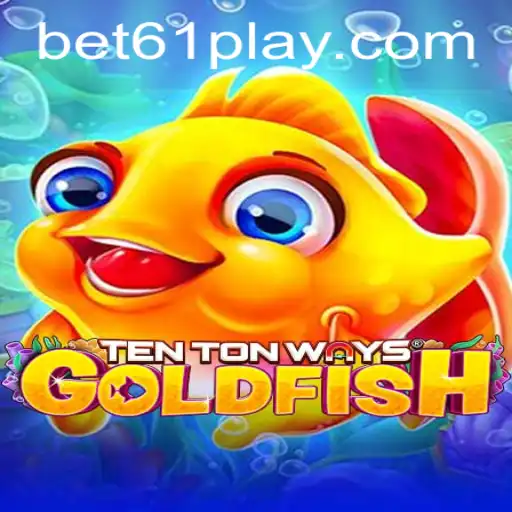 Exploring TenTonWaysGoldfish and Accessing bet61 PH Login